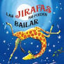 Las jirafas no pueden bailar